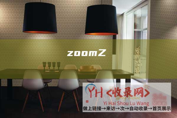 zoom (Z)