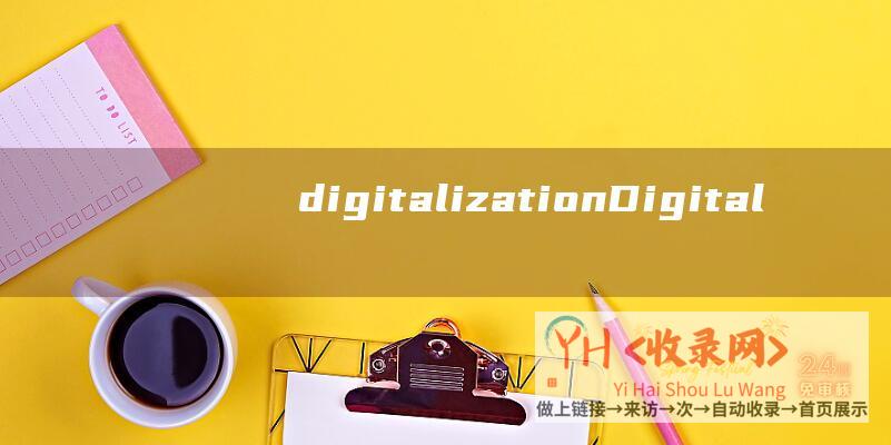 digitalization (Digital)